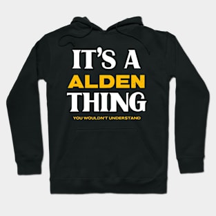 It's a Alden Thing You Wouldn't Understand Hoodie